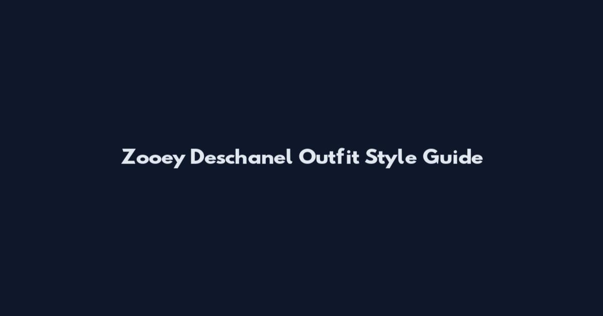 Zooey Deschanel Outfit Style Guide
