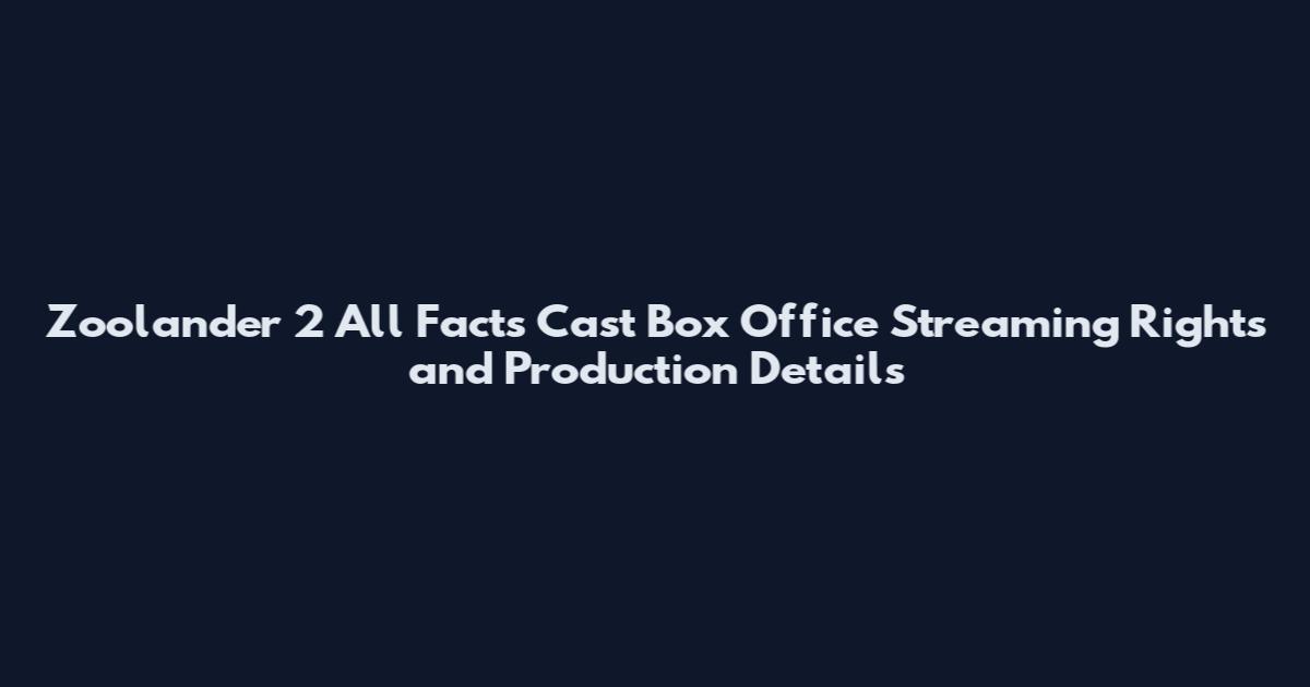 Zoolander 2 All Facts Cast Box Office Streaming Rights and Production Details