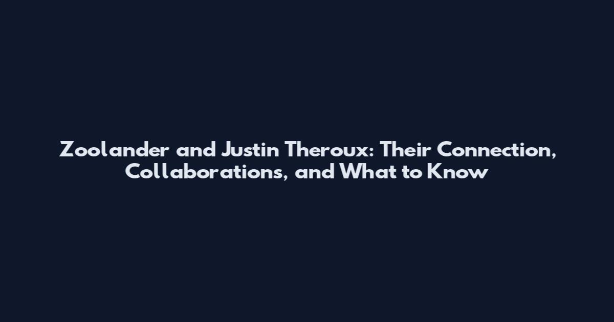 Zoolander and Justin Theroux: Their Connection, Collaborations, and What to Know