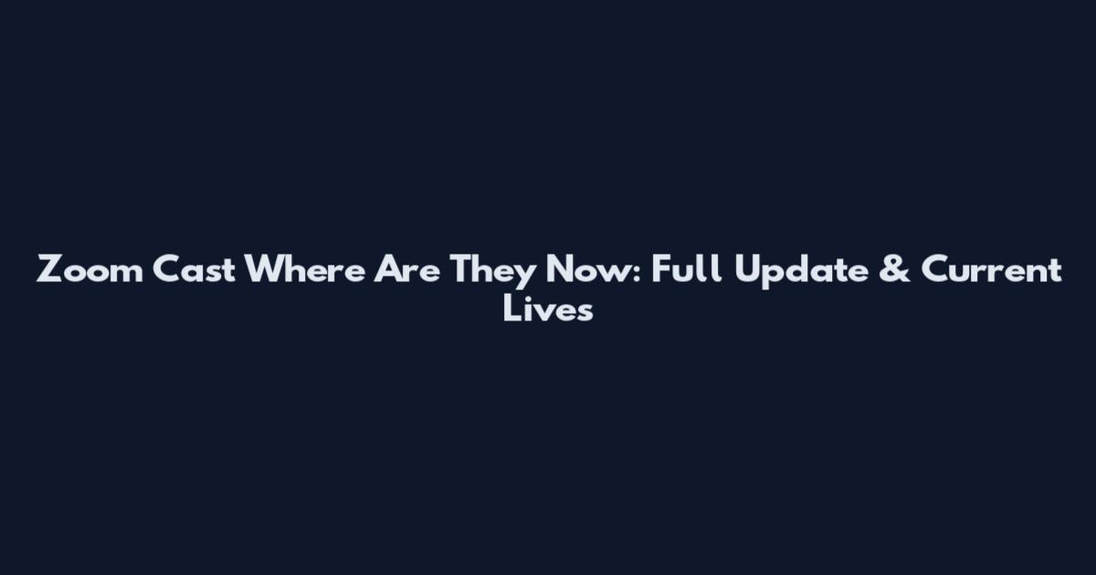 Zoom Cast Where Are They Now: Full Update & Current Lives