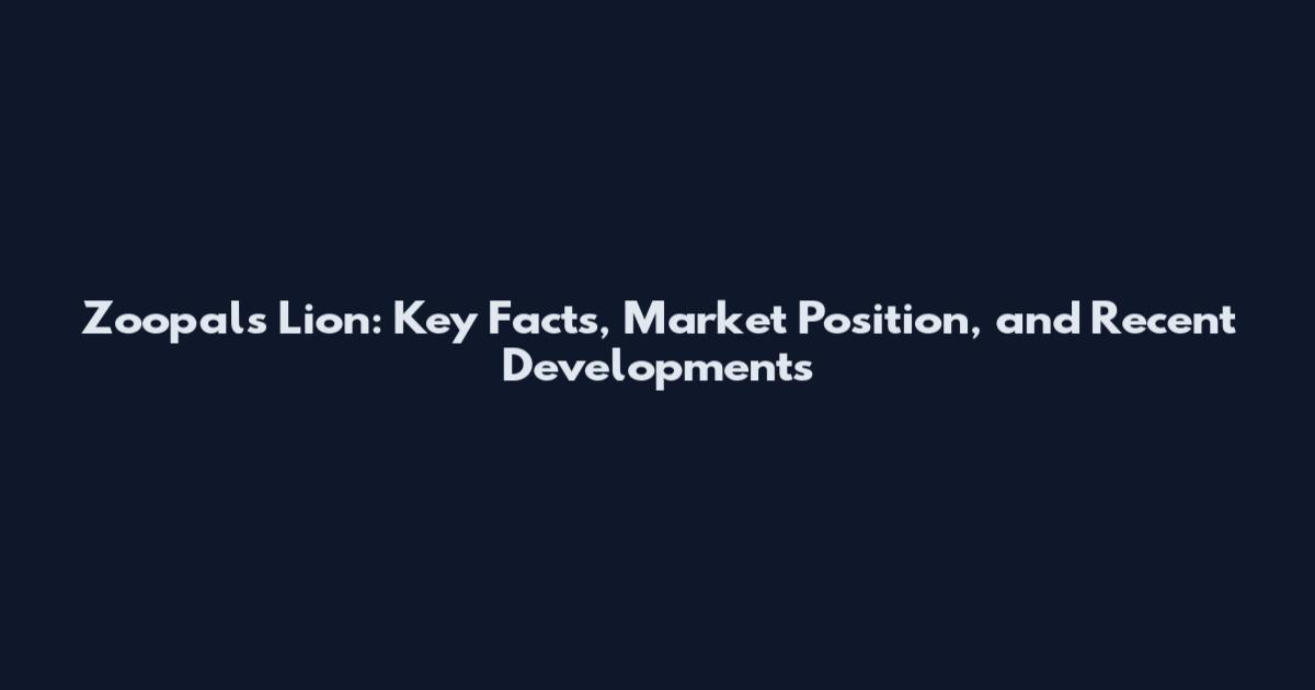 Zoopals Lion: Key Facts, Market Position, and Recent Developments