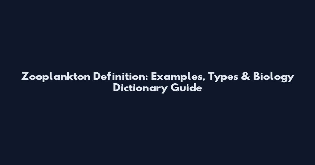 Zooplankton Definition: Examples, Types & Biology Dictionary Guide