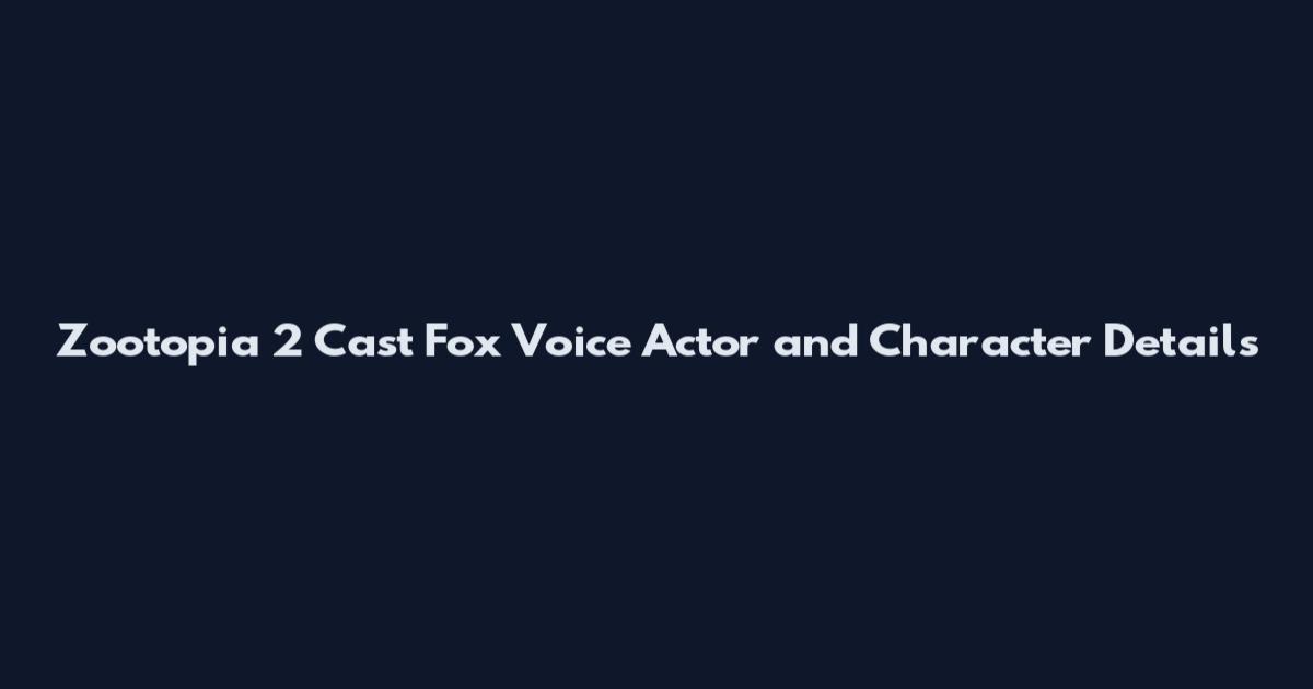 Zootopia 2 Cast Fox Voice Actor and Character Details