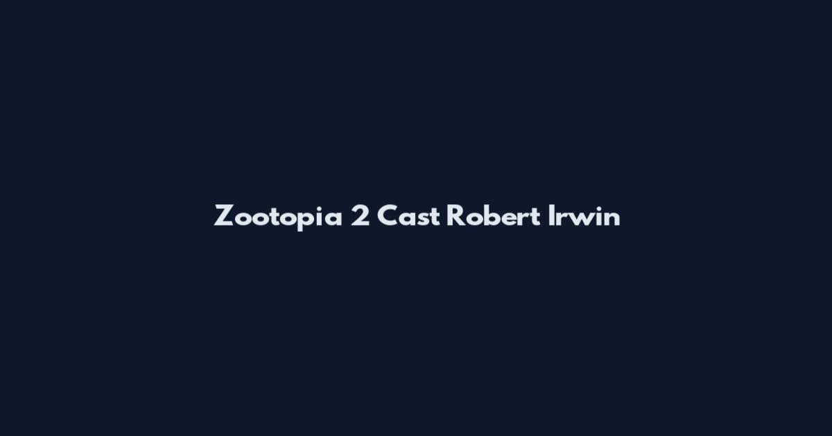 Zootopia 2 Cast Robert Irwin