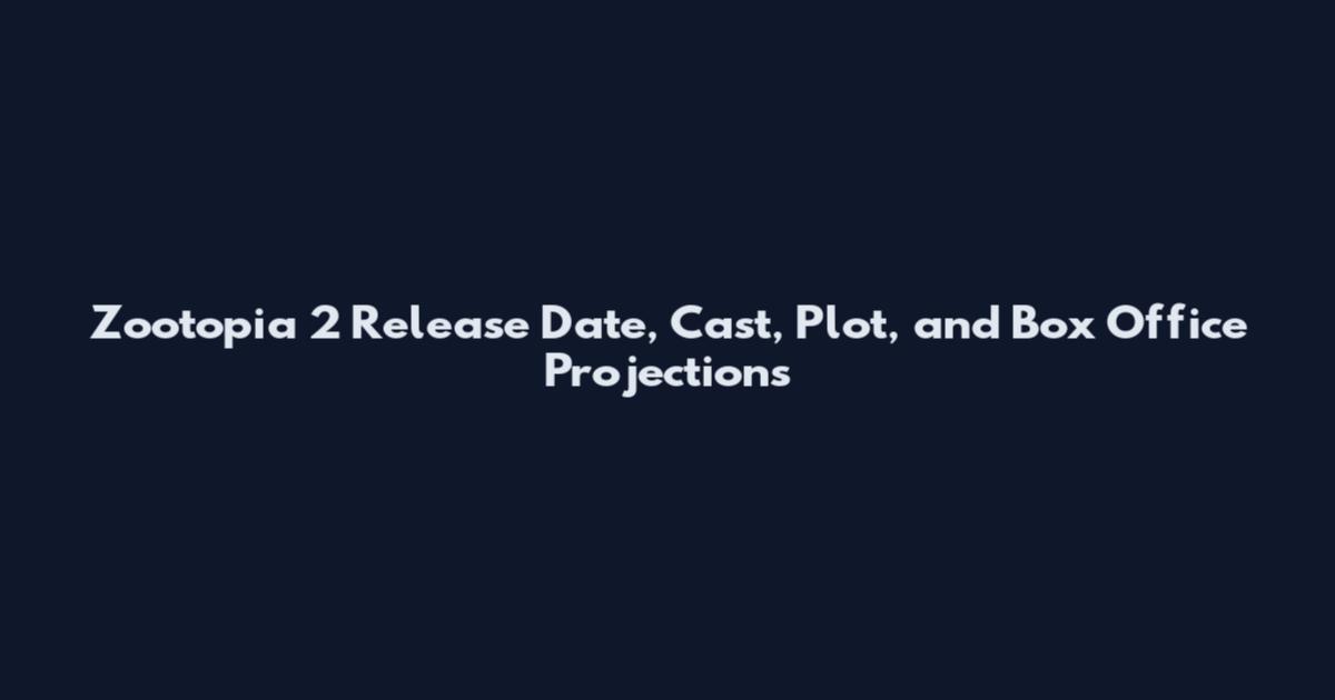 Zootopia 2 Release Date, Cast, Plot, and Box Office Projections