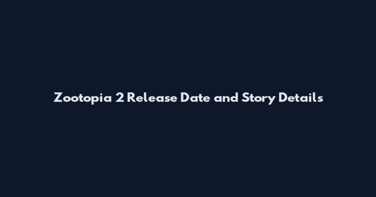 Zootopia 2 Release Date and Story Details