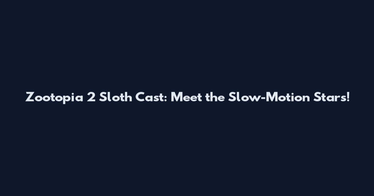 Zootopia 2 Sloth Cast: Meet the Slow-Motion Stars!