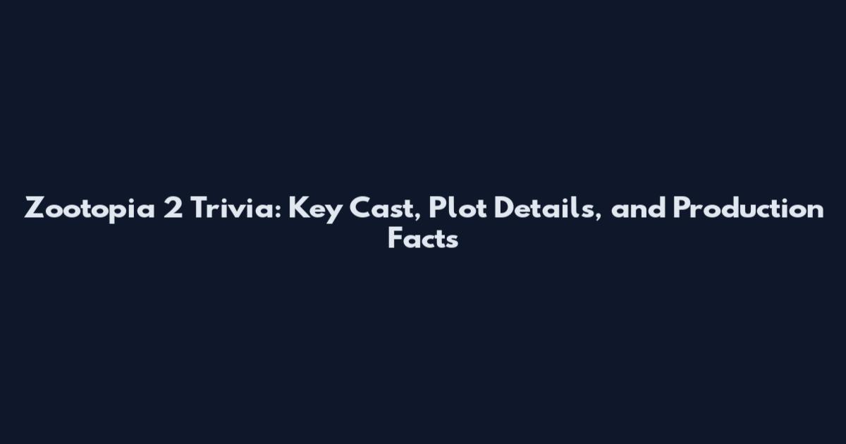 Zootopia 2 Trivia: Key Cast, Plot Details, and Production Facts