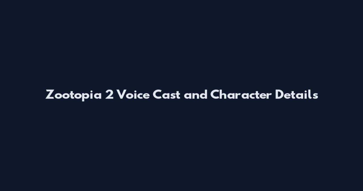 Zootopia 2 Voice Cast and Character Details