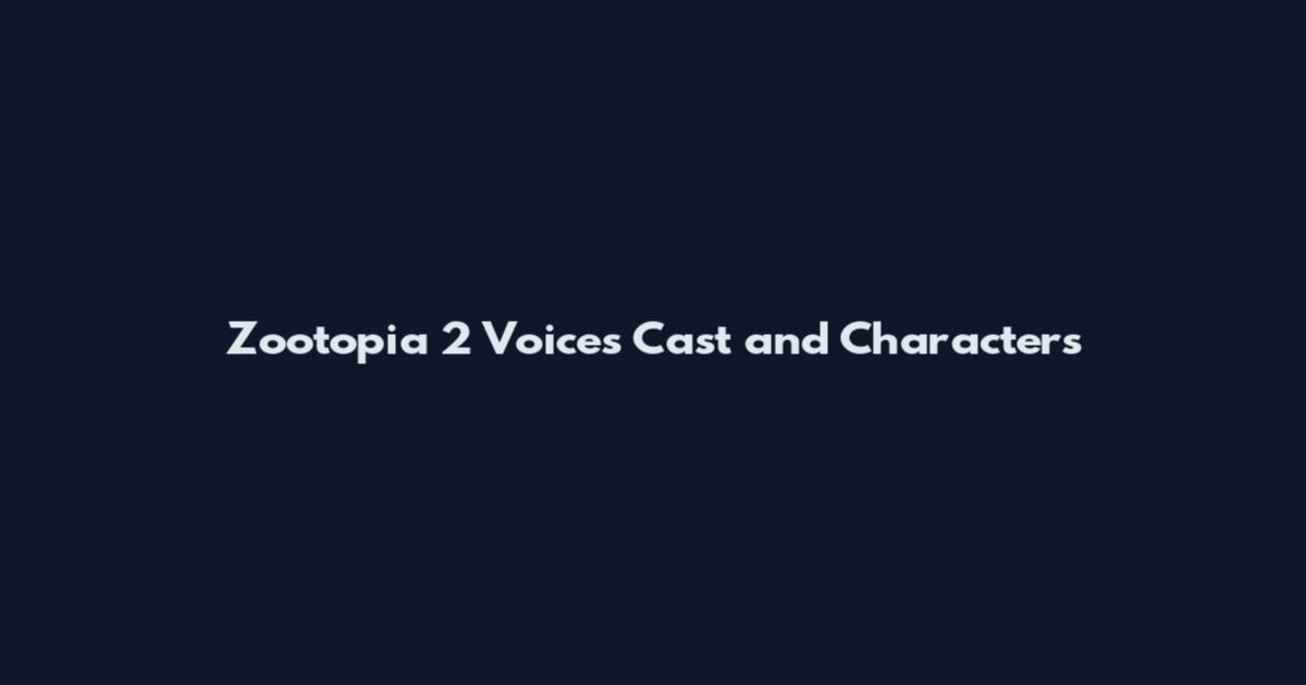 Zootopia 2 Voices Cast and Characters