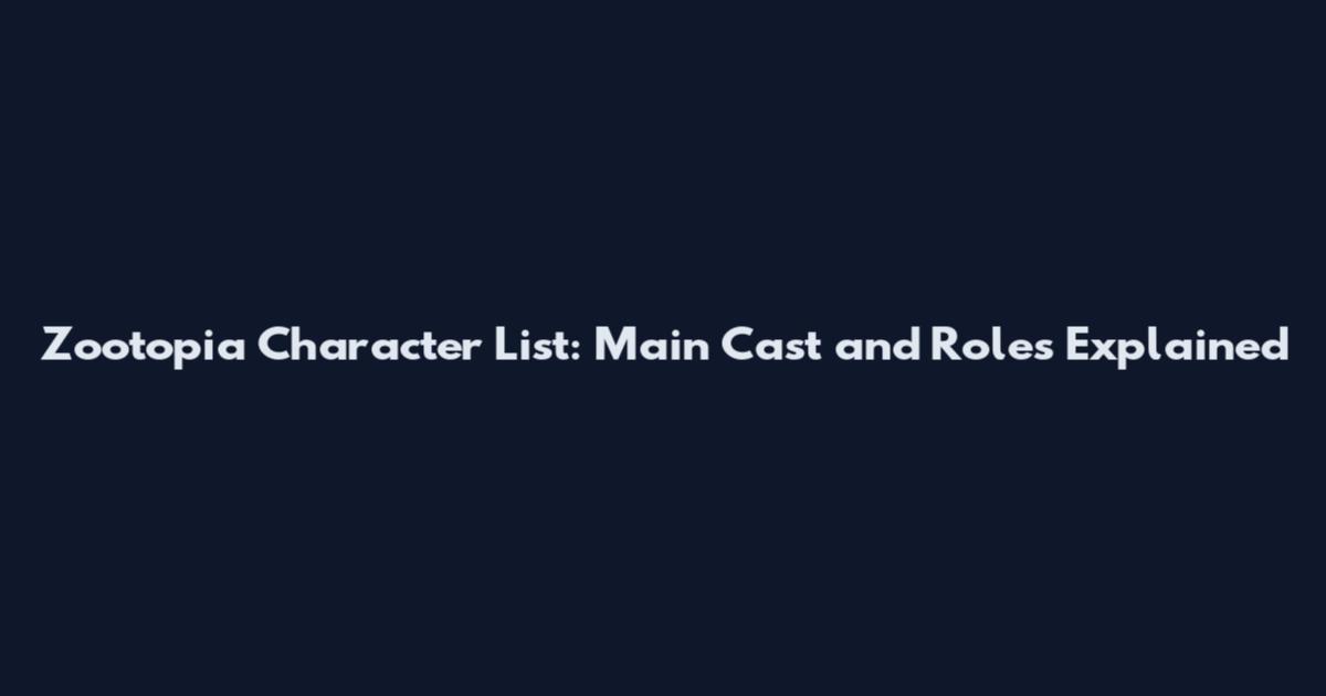 Zootopia Character List: Main Cast and Roles Explained