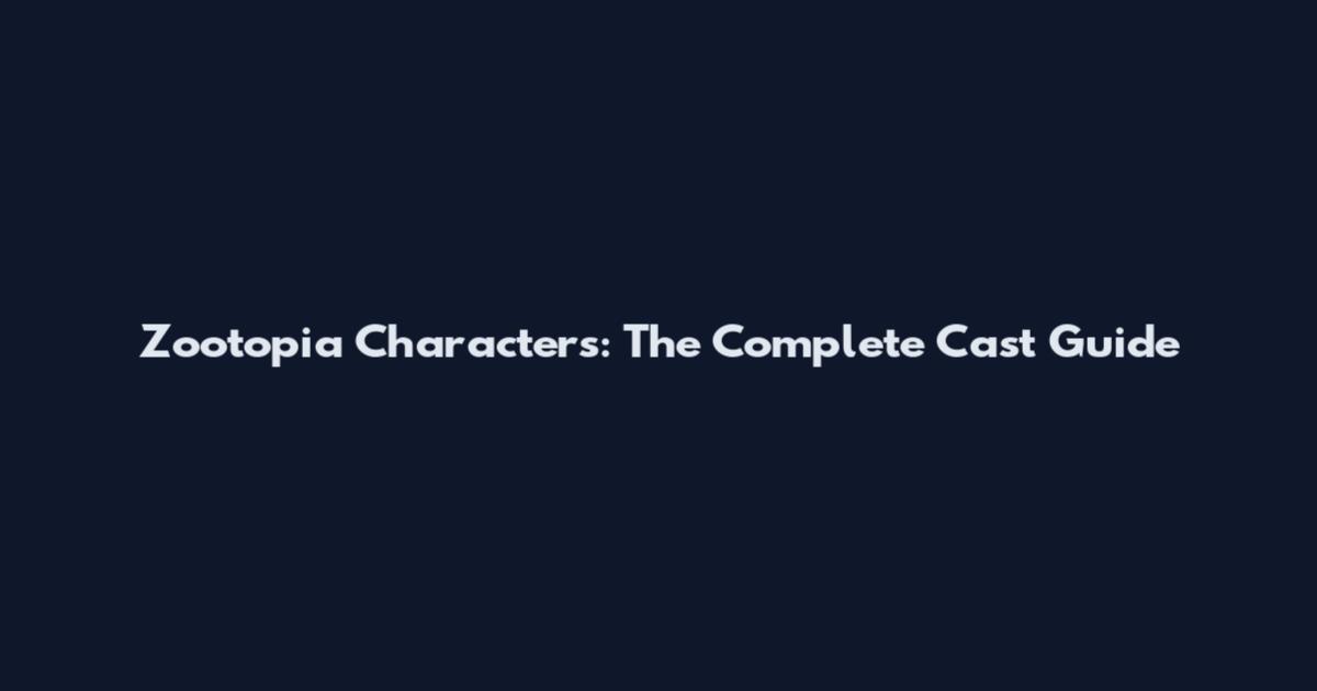Zootopia Characters: The Complete Cast Guide