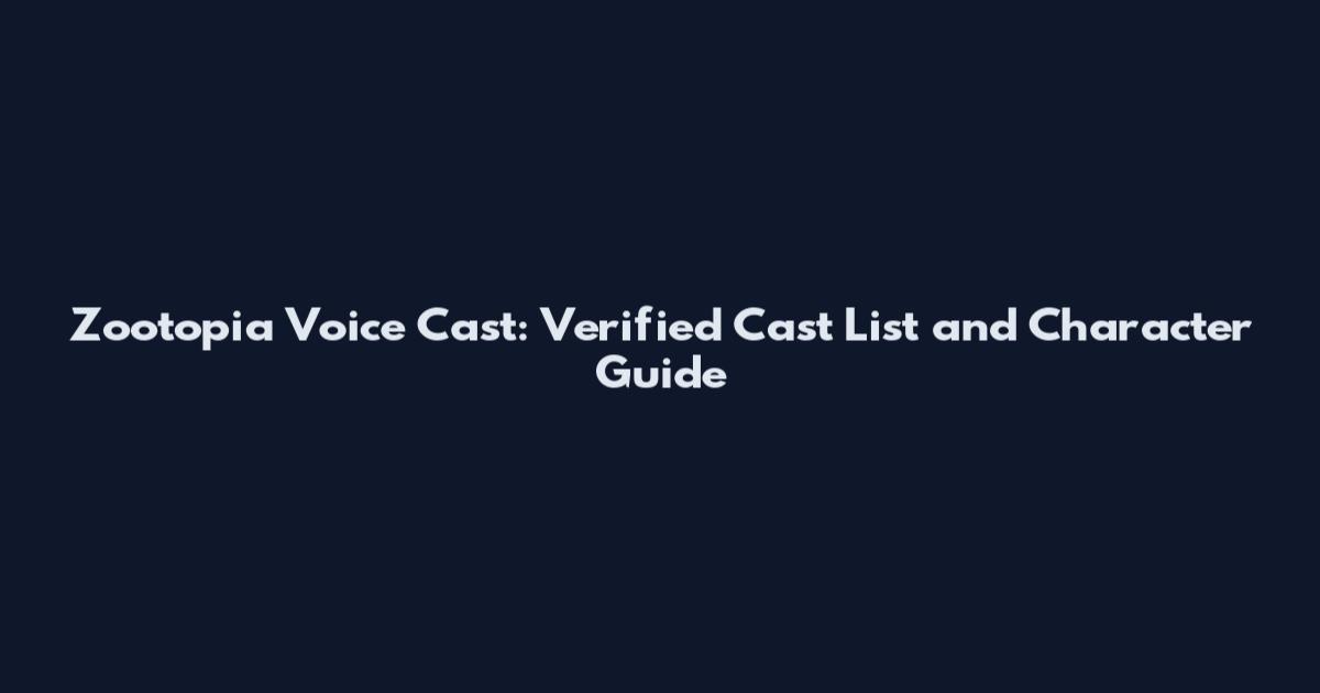 Zootopia Voice Cast: Verified Cast List and Character Guide