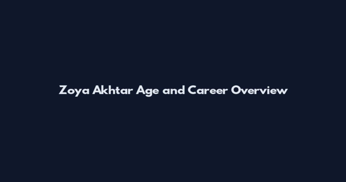 Zoya Akhtar Age and Career Overview