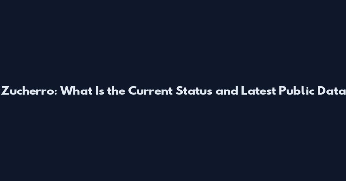 Zucherro: What Is the Current Status and Latest Public Data