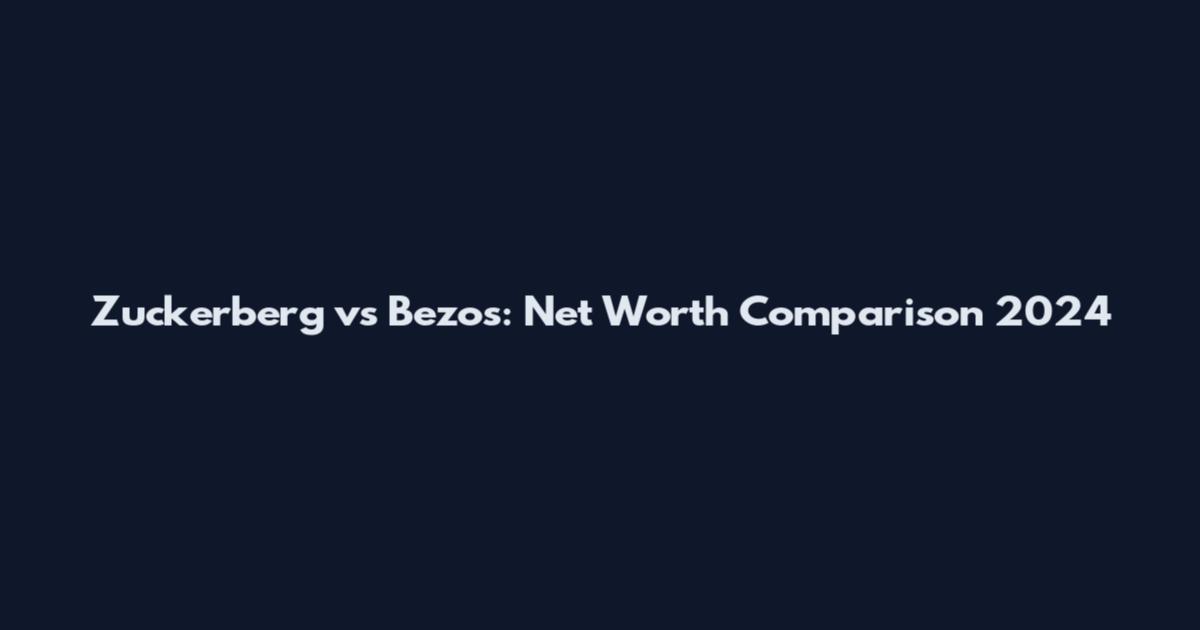 Zuckerberg vs Bezos: Net Worth Comparison 2024