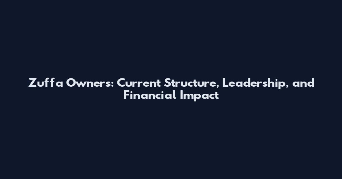 Zuffa Owners: Current Structure, Leadership, and Financial Impact