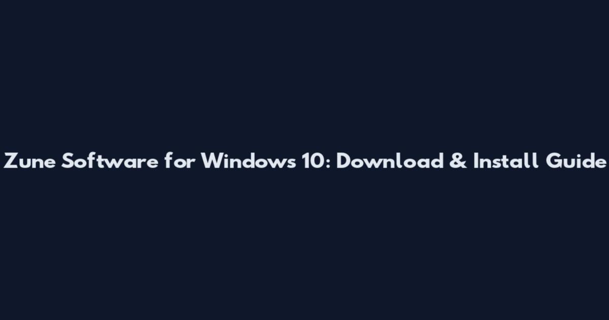 Zune Software for Windows 10: Download & Install Guide