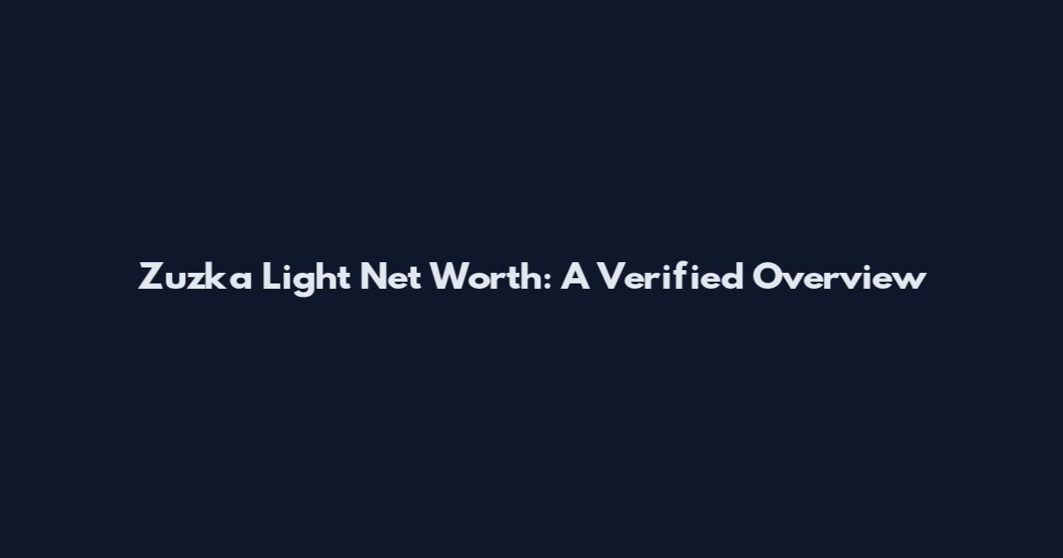 Zuzka Light Net Worth: A Verified Overview