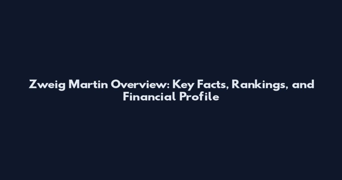 Zweig Martin Overview: Key Facts, Rankings, and Financial Profile