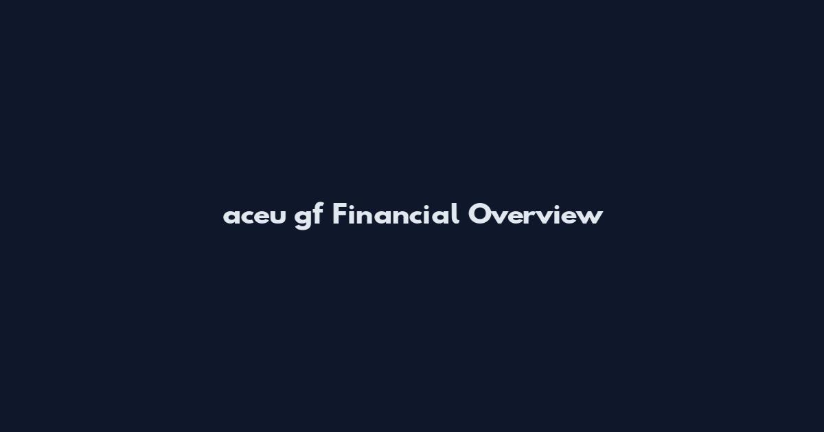 aceu gf Financial Overview