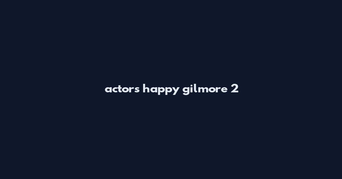 actors happy gilmore 2