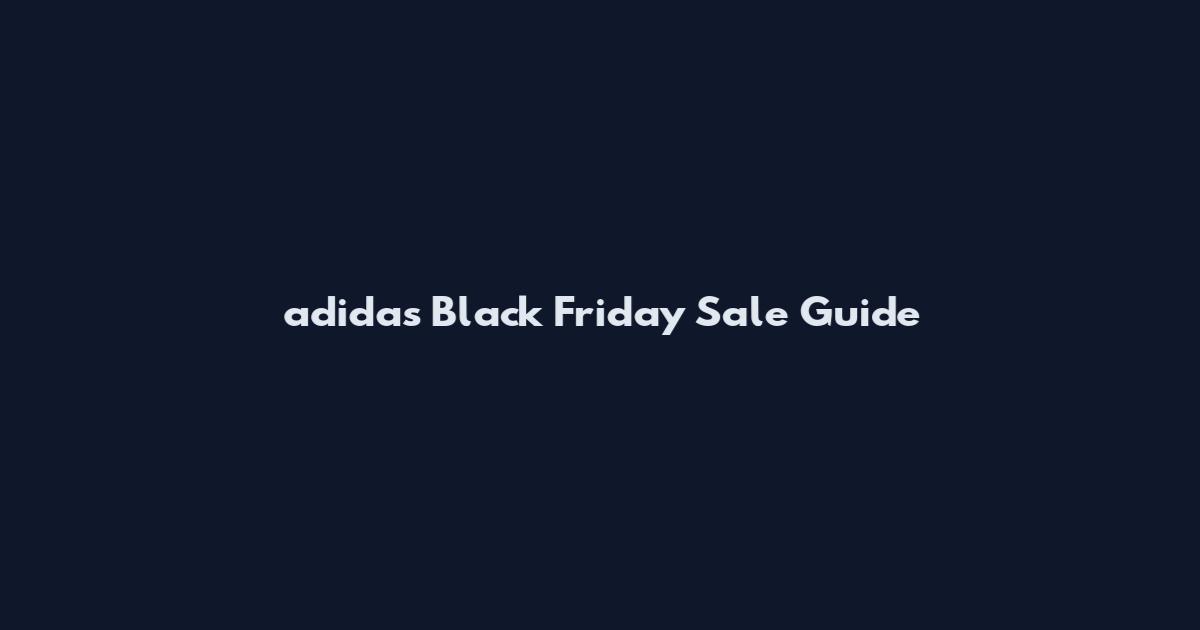 adidas Black Friday Sale Guide