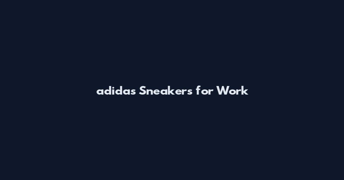 adidas Sneakers for Work