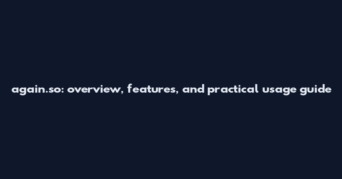 again.so: overview, features, and practical usage guide
