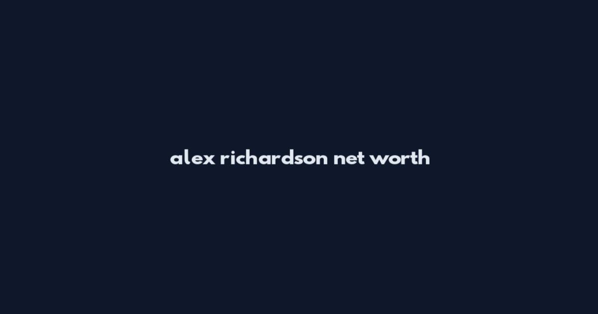 alex richardson net worth