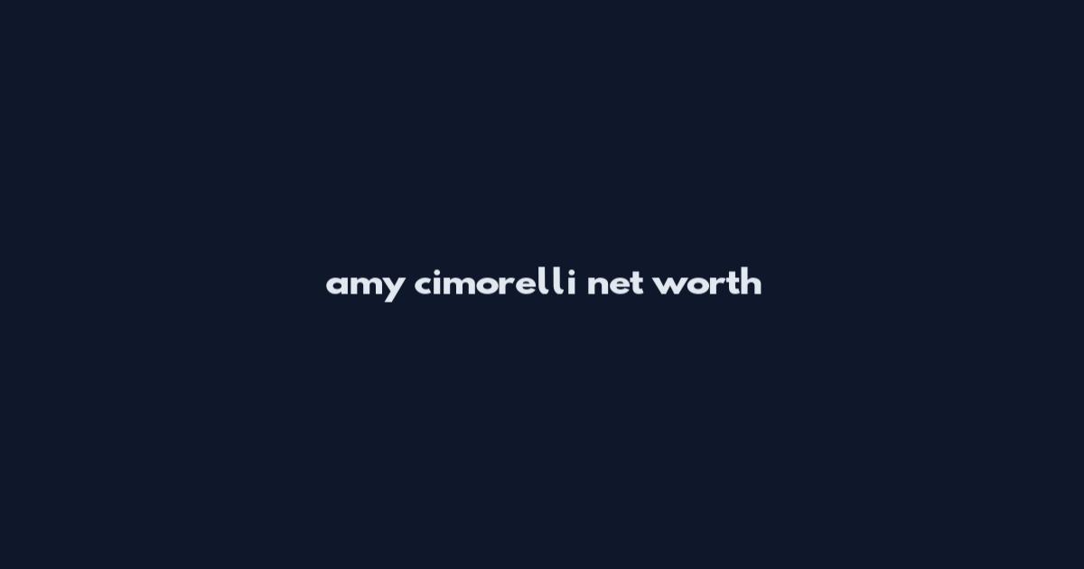 amy cimorelli net worth