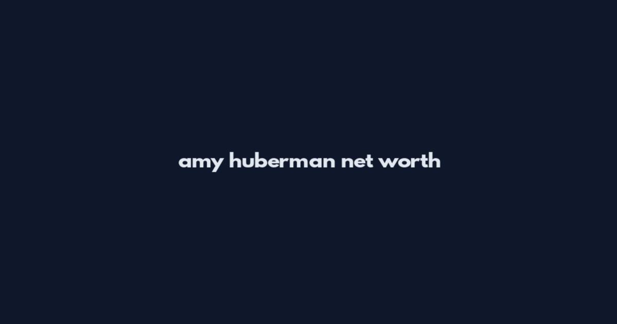 amy huberman net worth