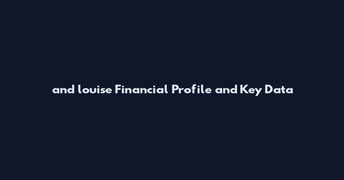 and louise Financial Profile and Key Data
