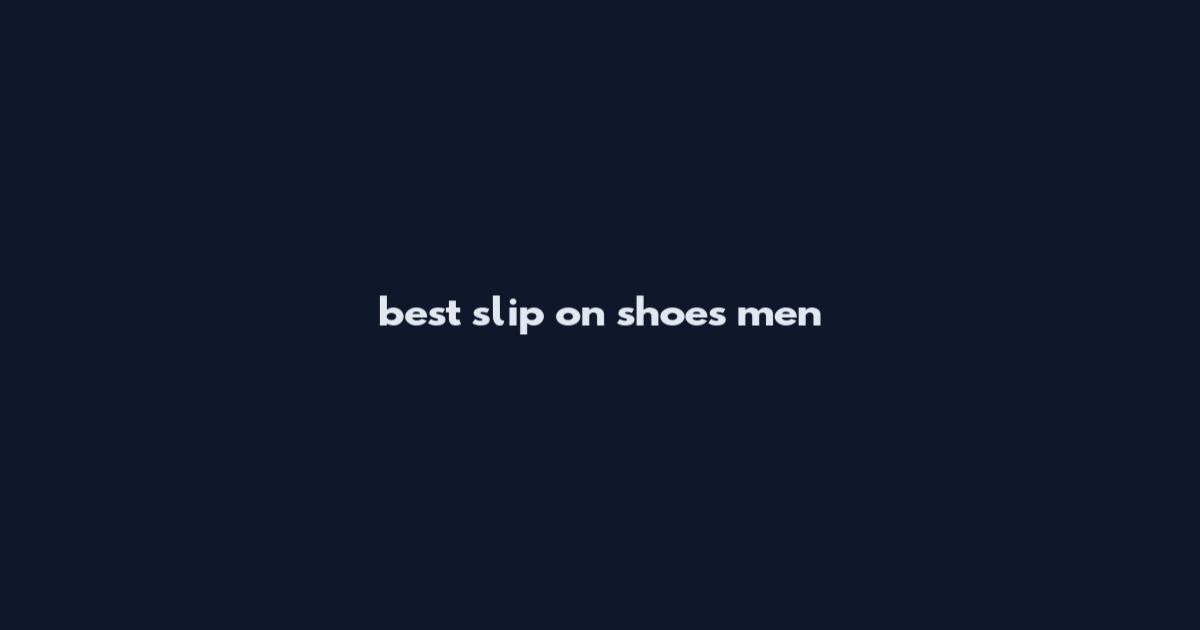 best slip on shoes men