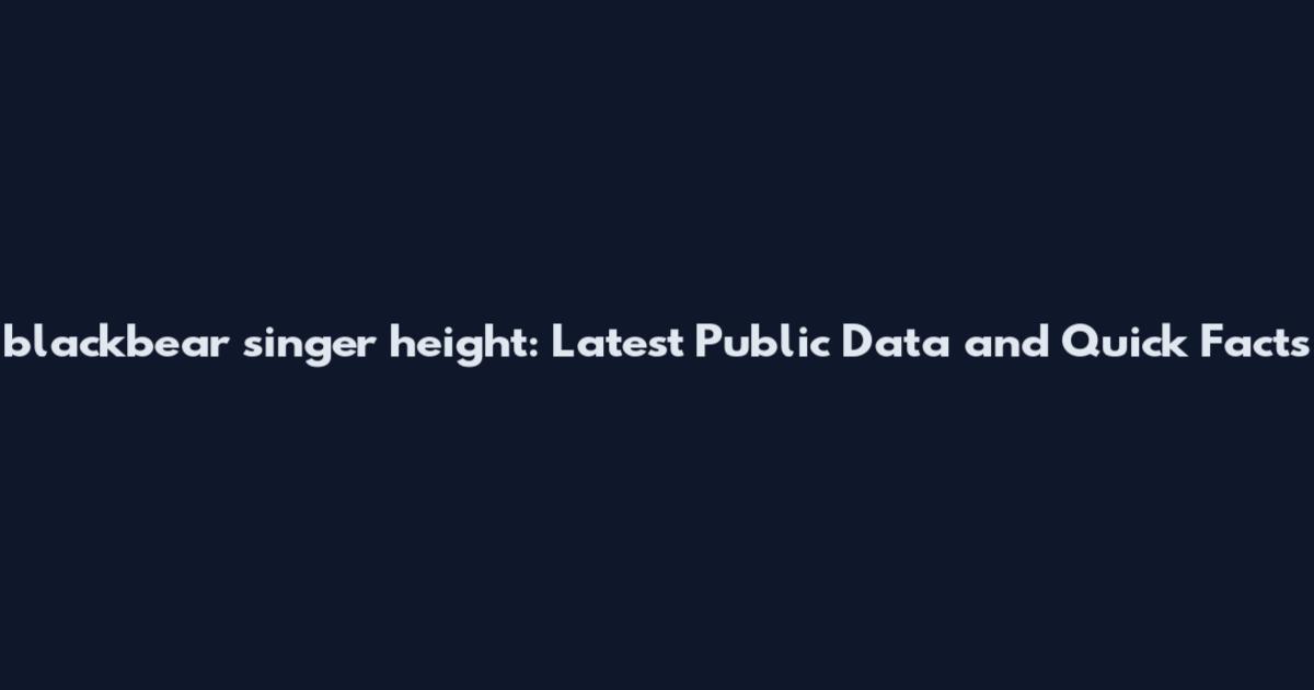blackbear singer height: Latest Public Data and Quick Facts