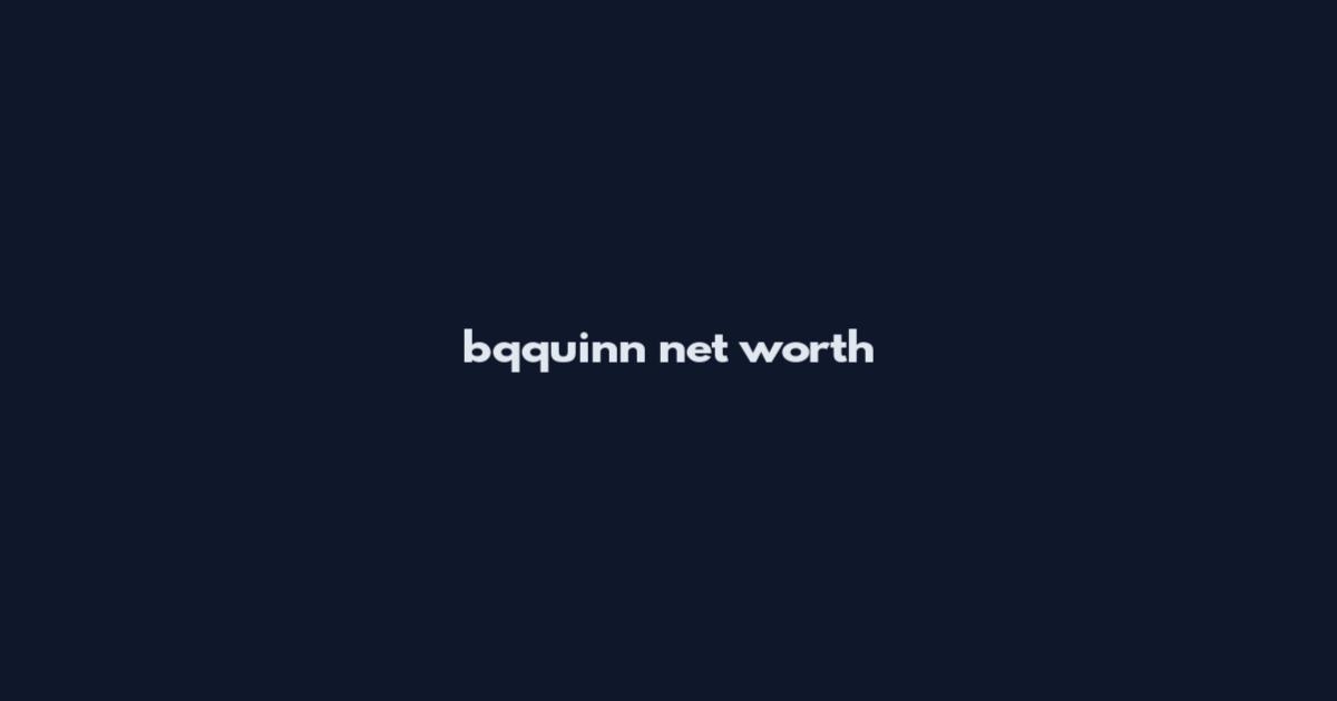 bqquinn net worth