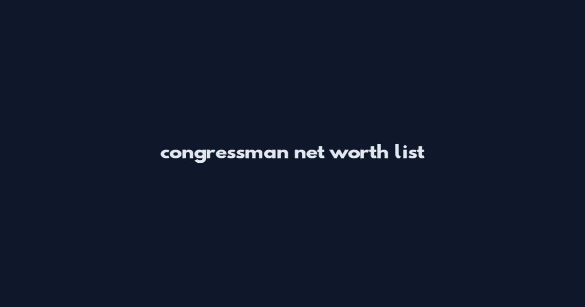 congressman net worth list