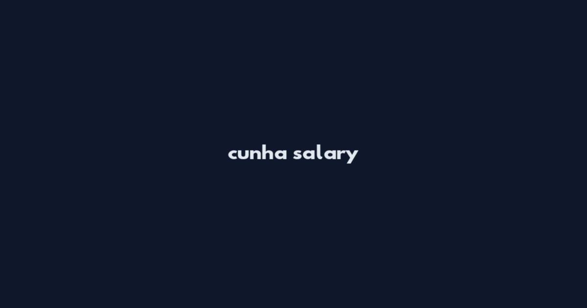 cunha salary