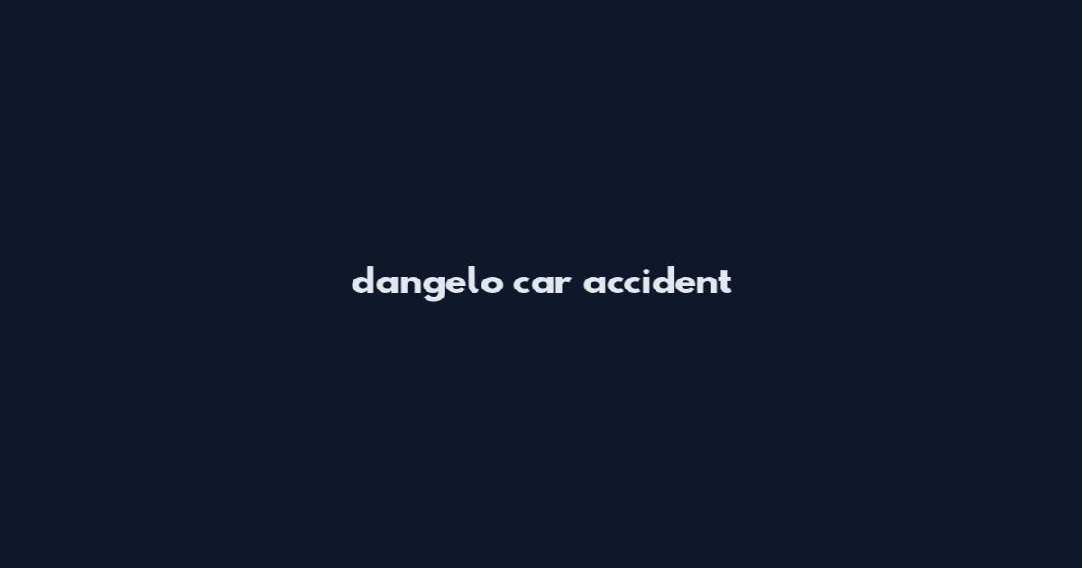 d'angelo car accident
