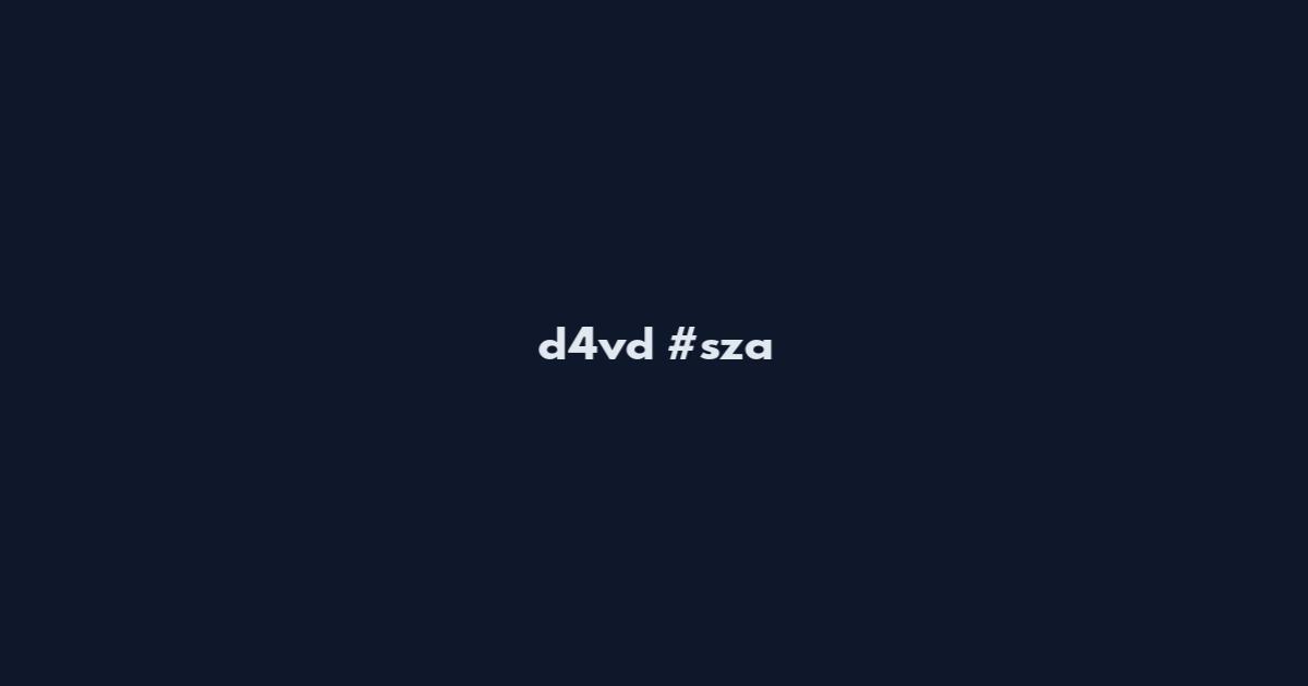 d4vd #sza