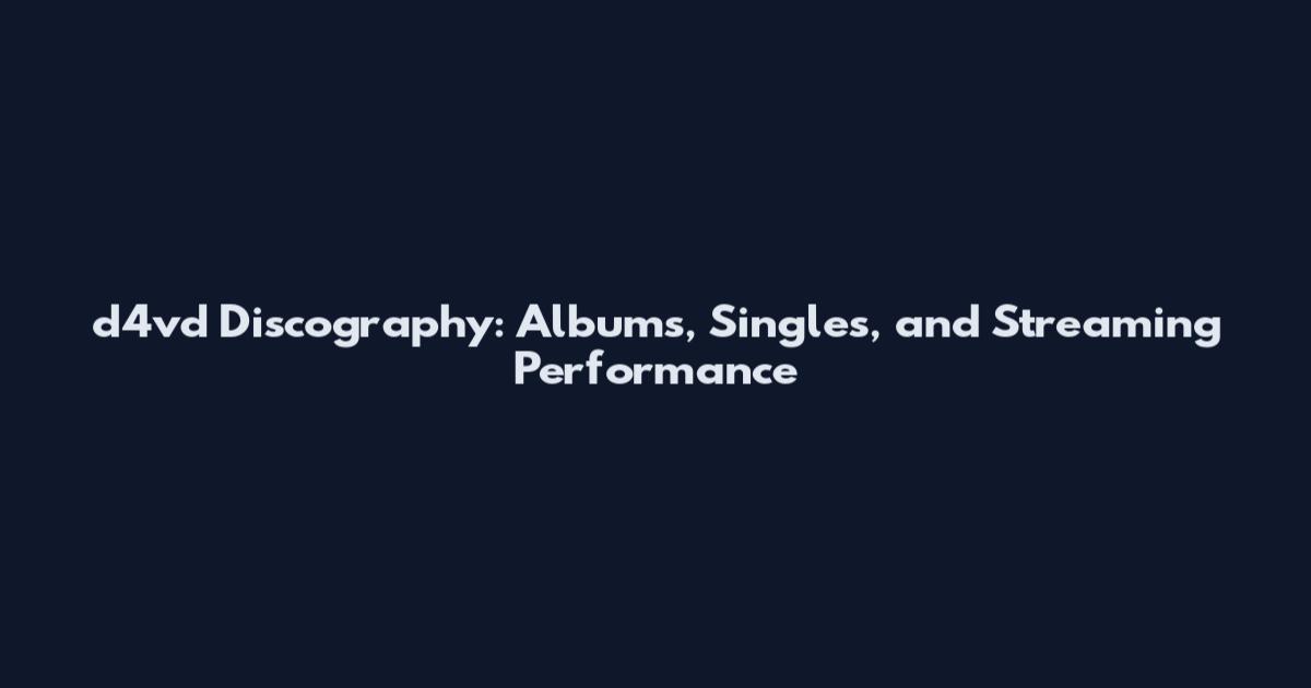 d4vd Discography: Albums, Singles, and Streaming Performance