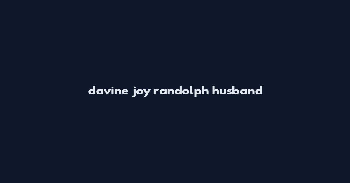 da'vine joy randolph husband