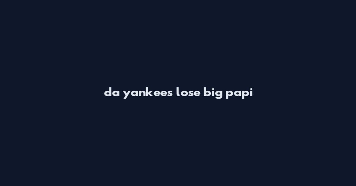 da yankees lose big papi