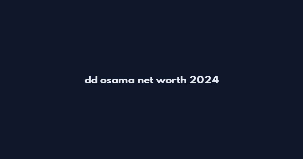 dd osama net worth 2024