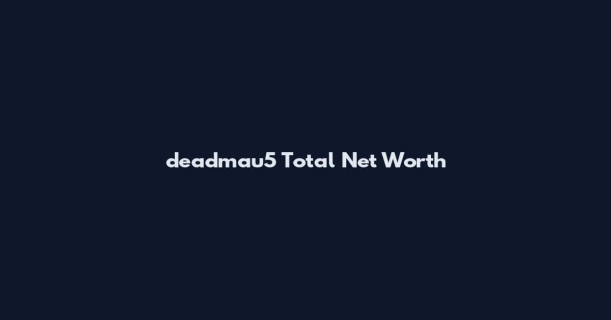 deadmau5 Total Net Worth