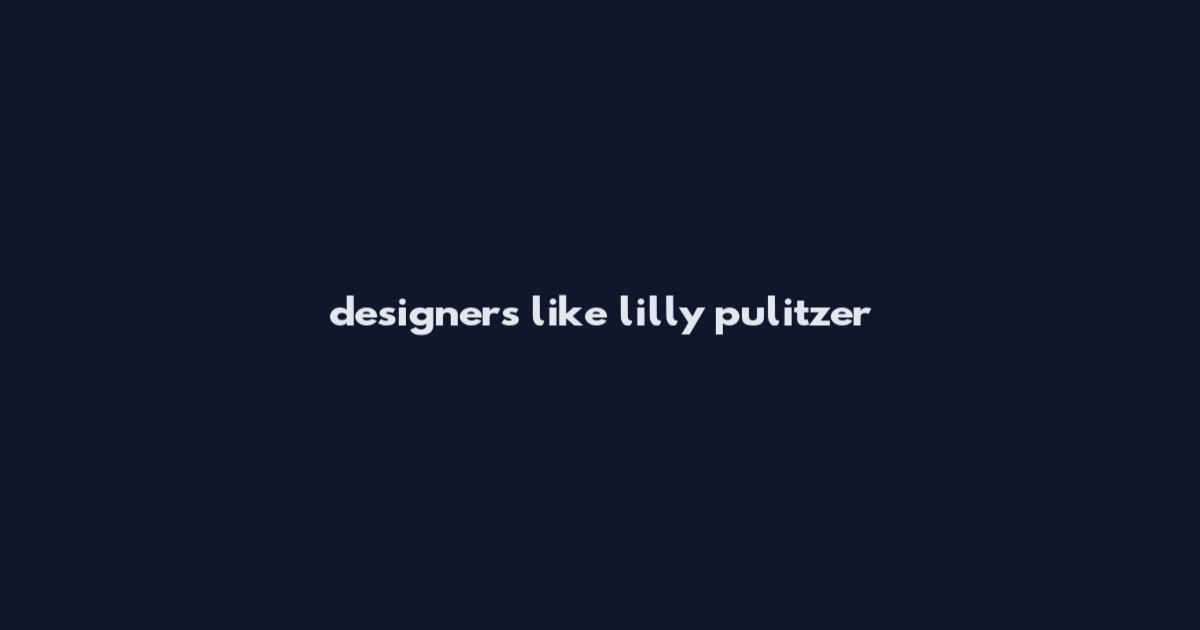 designers like lilly pulitzer