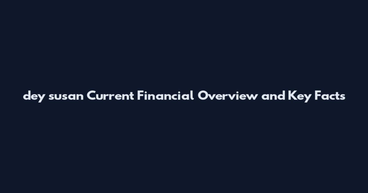 dey susan Current Financial Overview and Key Facts