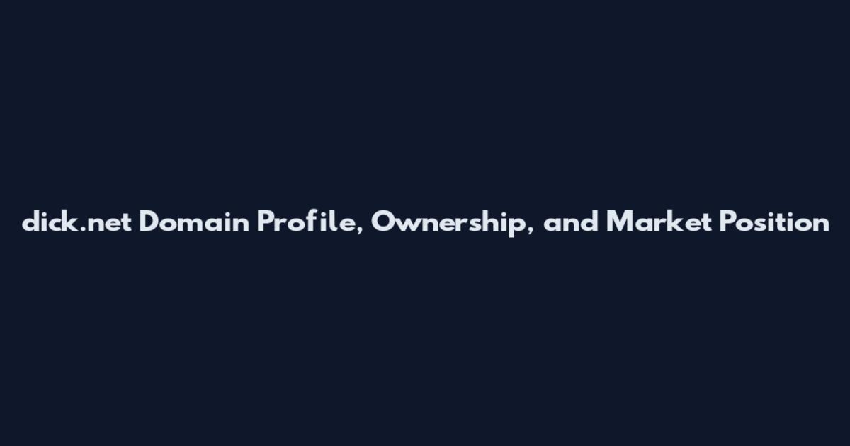 dick.net Domain Profile, Ownership, and Market Position