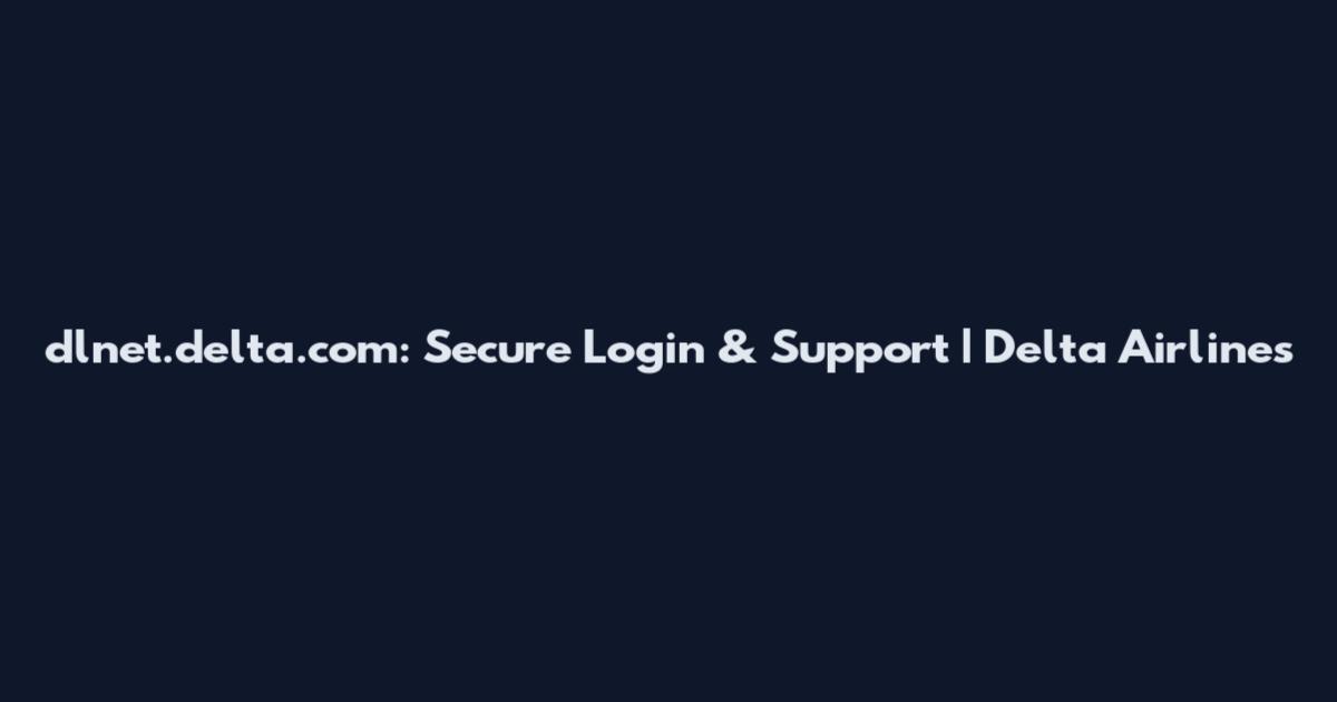 dlnet.delta.com: Secure Login & Support | Delta Airlines