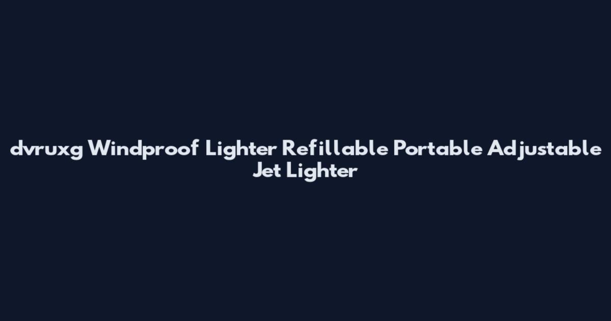 dvruxg Windproof Lighter Refillable Portable Adjustable Jet Lighter